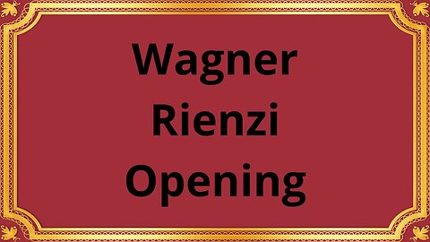 Wagner Rienzi, Opening