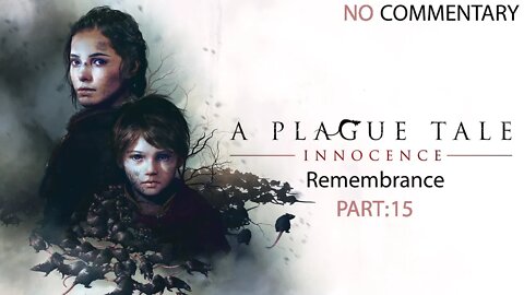 A Plague Tale Innocence Remembrance Part 15 No Commentary
