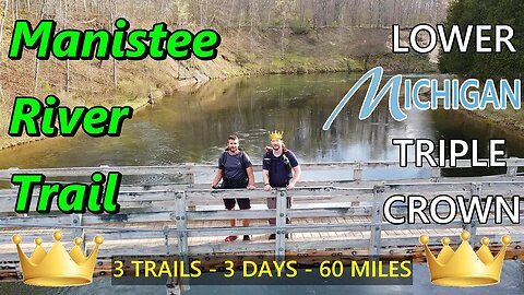Backpacking the Lower Michigan Triple Crown - Manistee River Trail - 60 Mile Hiking Challenge