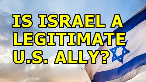 Is Israel a U.S. Ally? — "MOST DEFINITELY NOT"