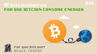 Por que e como o Bitcoin utiliza energia? - Parte 10 - Série "Why Bitcoin?"