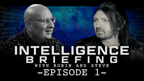3-8-21 INTELLIGENCE BRIEFING: WITH ROBIN AND STEVE