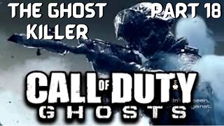 Call of Duty: GHOSTS | The Ghosts Killer | PT 18