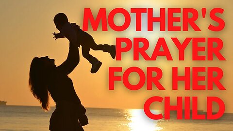 Minute Prayer. A Mother's Prayer for Her Child