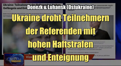 Ukraine droht Teilnehmern der Referenden mit hohen Haftstrafen und Enteignung (22.09.2022)