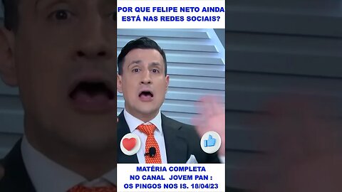 Por que Felipe Neto ainda está nas redes sociais