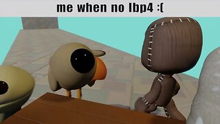 Me When No LBP4 :(