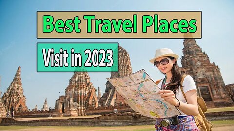 Best Travel Places to Visit in 2023 | Top 7 travel destinations in the world