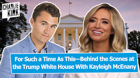 For Such a Time As This—Behind the Scenes at the Trump White House With Kayleigh McEnany