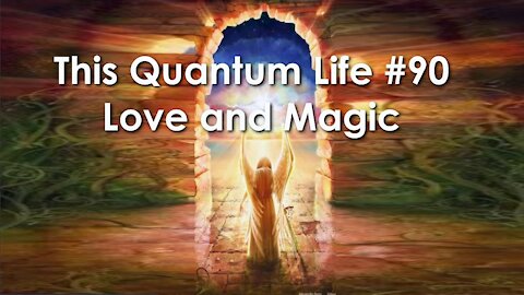 This Quantum Life #90 - Love and Magic