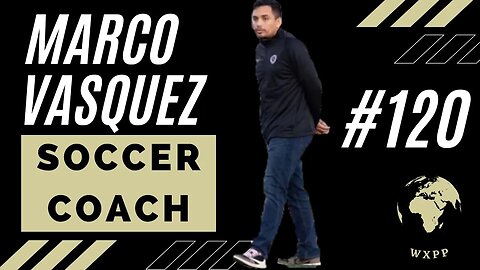 Marco Vasquez (Football Coach/Manager) #120 #podcast #soccer