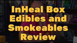 InHeal Box Edibles and Smokeables Review