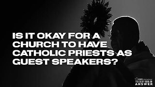 Is it Okay for a Church to Have Catholic Priests as Guest Speakers?