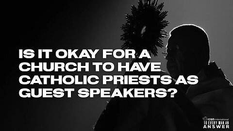 Is it Okay for a Church to Have Catholic Priests as Guest Speakers?