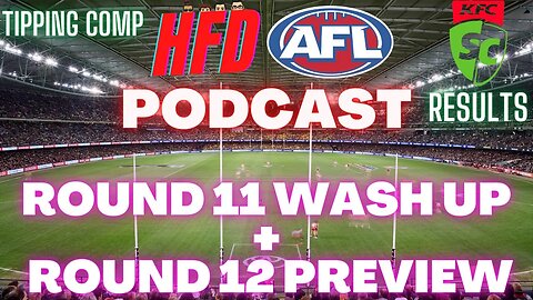 HFD AFL PODCAST EPISODE 12 | ROUND 11 WASH UP + ROUND 12 PREVIEW | SUPERCOACH RESULTS