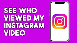 How To See Who Viewed My Instagram Video (New Method)