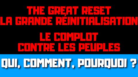 The Great reset, La grande réinitialisation, le complot contre les peuples