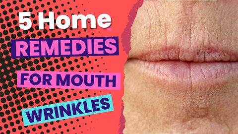 5 Home Remedies For Wrinkles Around The Mouth