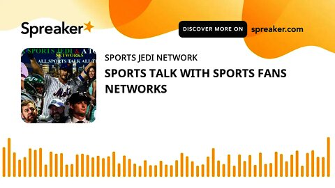 SPORTS TALK WITH SPORTS FANS NETWORKS