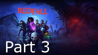 Redfall - Part 3: A Grave Situation