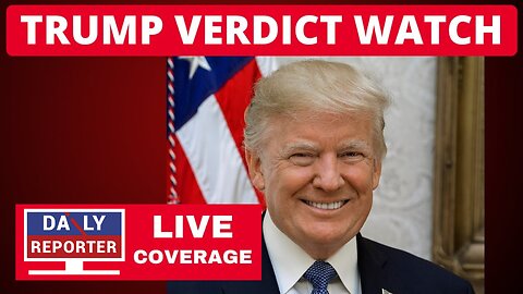 Trump Verdict Watch - LIVE Coverage (Jury Deliberating)