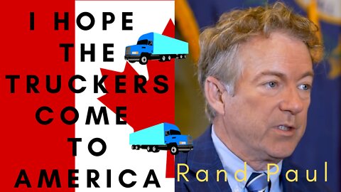 Senator Rand Paul Hopes Freedom convoy Comes to America