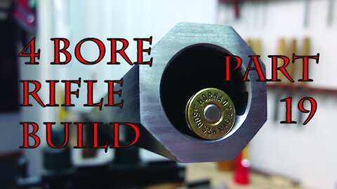 4 Bore Rifle Build - Part 19