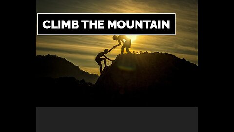 Climb the mountain:-ascent of the mountain