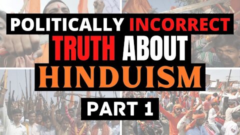 Hinduism & The Politically Incorrect Truth About It (Part 1)