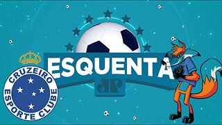 CRUZEIRO NÃO ESTÁ NADA BEM | ESQUENTA JP