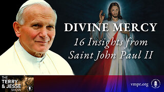 03 Apr 24, The Terry & Jesse Show: Divine Mercy: 16 Insights from Saint John Paul II