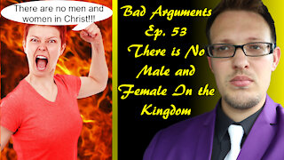 Bad Arguments Ep. 53 There is No Gender in the Kingdom