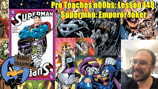 Pro Teaches n00bs: Lesson 143: Superman: Emperor Joker