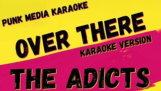 THE ADICTS ✴ OVER THERE ✴ KARAOKE INSTRUMENTAL ✴ PMK
