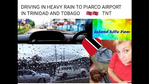 Driving in Heavy Rain to Piarco Airport In Trinidad, TNT Trinidad and Tobago. Island Life Fam