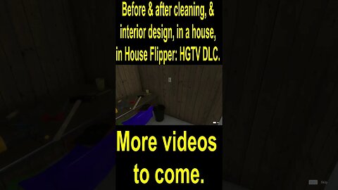 Before & after cleaning, & interior design, in a house, in House Flipper HGTV DLC