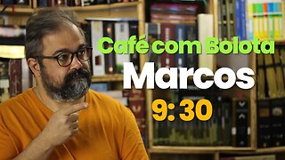 Marcos 9: 30 - Café com Bolota