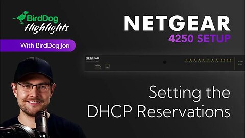 5 - BirdDog Stream Highlights: Netgear 4250: Setting the DHCP Reservations