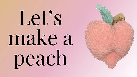 Crocheting a peach!