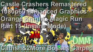 Castle Crashers Remastered: Orange Knight Magic Run - Part 15 (Insane Mode) Catfish Carped 11.26.22