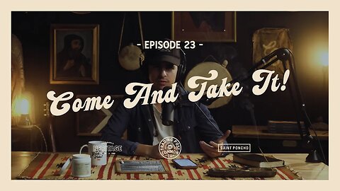 Come And Take It - "For Goodness' Sake" With Chad Barela - Ep 23