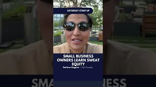 SMALL BUSINESS OWNERS LEARN SWEAT EQUITY