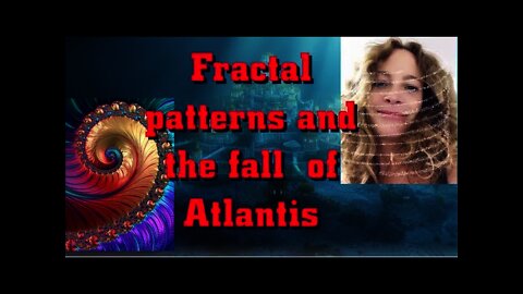 The fall of Atlantis|Fractal Patterns| Seed points and starseeds|Cycles of time and Shifting Trauma
