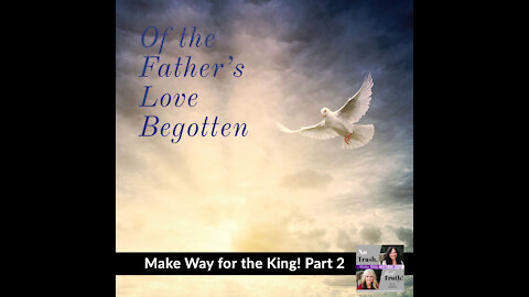 Excerpt from "Of the Father's Love Begotten"