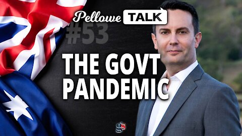 Government IS the pandemic | Pellowe Talk 53