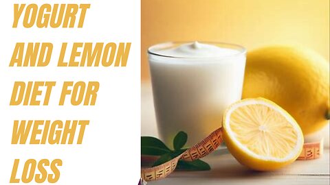 Yogurt and lemon diet for weight loss