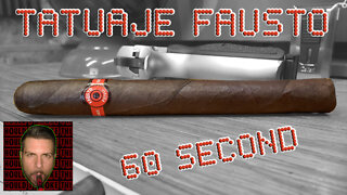 60 SECOND CIGAR REVIEW - Tatuaje Fausto