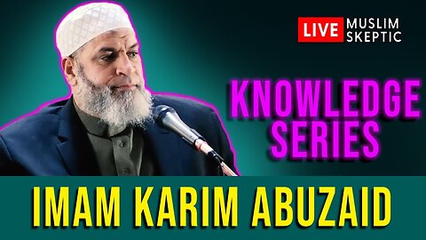 Knowledge Series w/ Sh Karim AbuZaid [Muslim Skeptic LIVE #38]