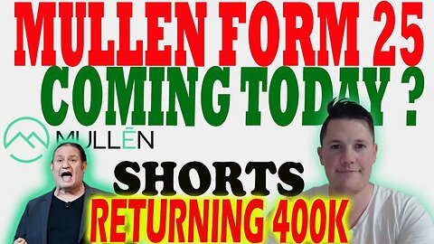 Is a Form 25 Coming for Mullen TODAY ?! │ Mullen Shorts Returning 400K ⚠️ Mullen Must Watch