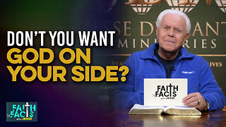 Faith the Facts with Jesse: Don’t You Want God On Your Side?